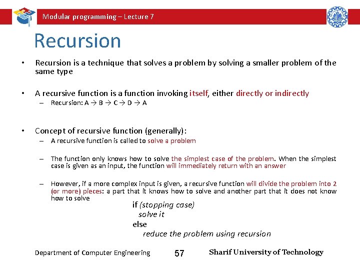 Modular programming – Lecture 7 Recursion • Recursion is a technique that solves a