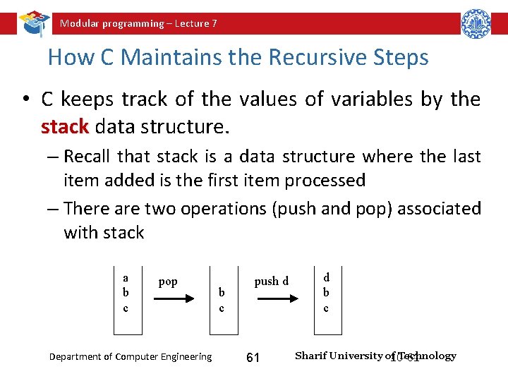 Modular programming – Lecture 7 How C Maintains the Recursive Steps • C keeps