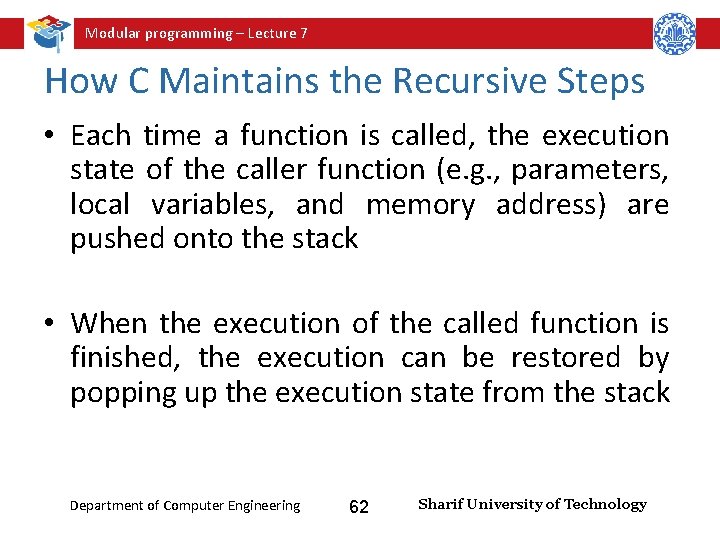 Modular programming – Lecture 7 How C Maintains the Recursive Steps • Each time