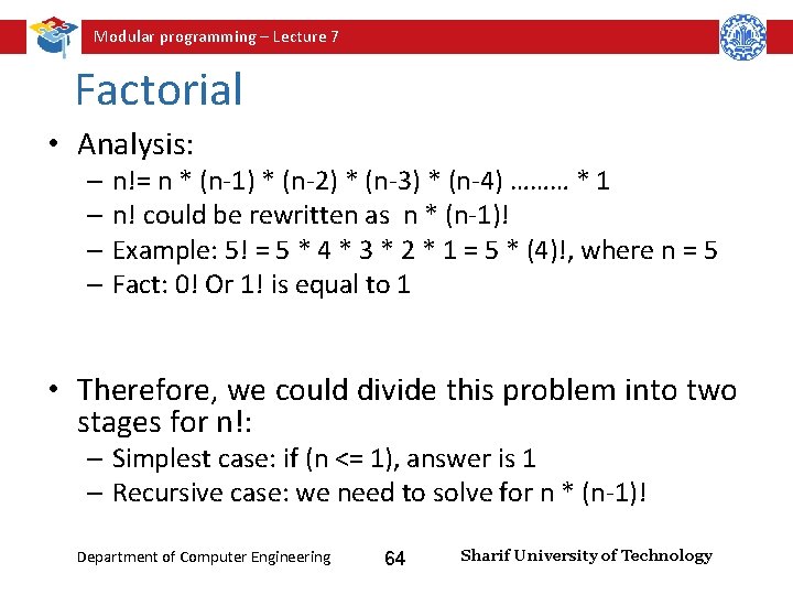 Modular programming – Lecture 7 Factorial • Analysis: – n!= n * (n-1) *