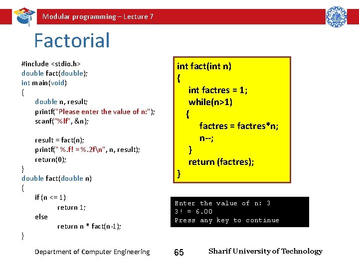 Modular programming – Lecture 7 Factorial #include <stdio. h> double fact(double); int main(void) {