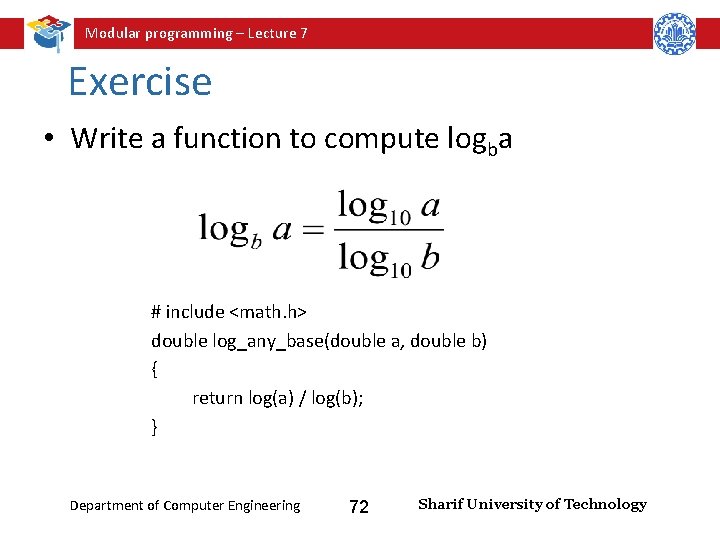 Modular programming – Lecture 7 Exercise • Write a function to compute logba #
