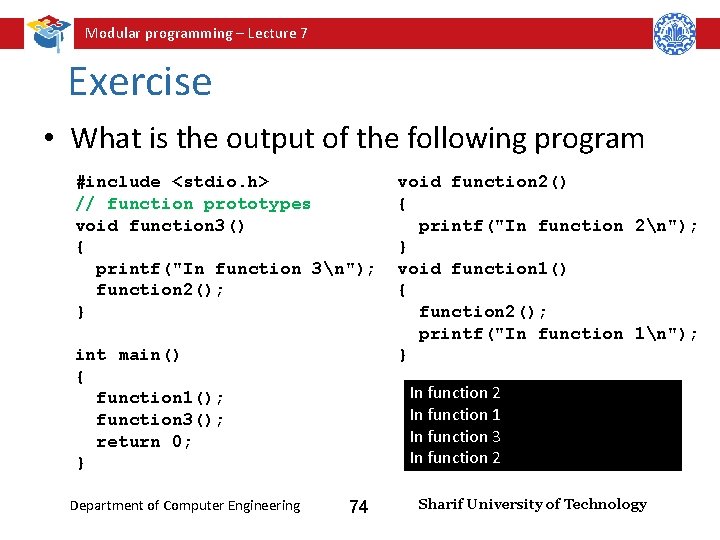 Modular programming – Lecture 7 Exercise • What is the output of the following