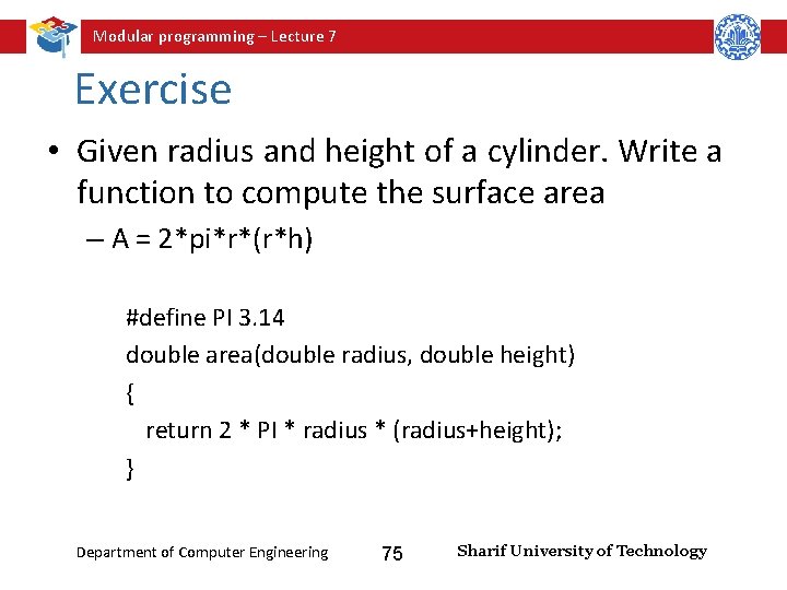 Modular programming – Lecture 7 Exercise • Given radius and height of a cylinder.