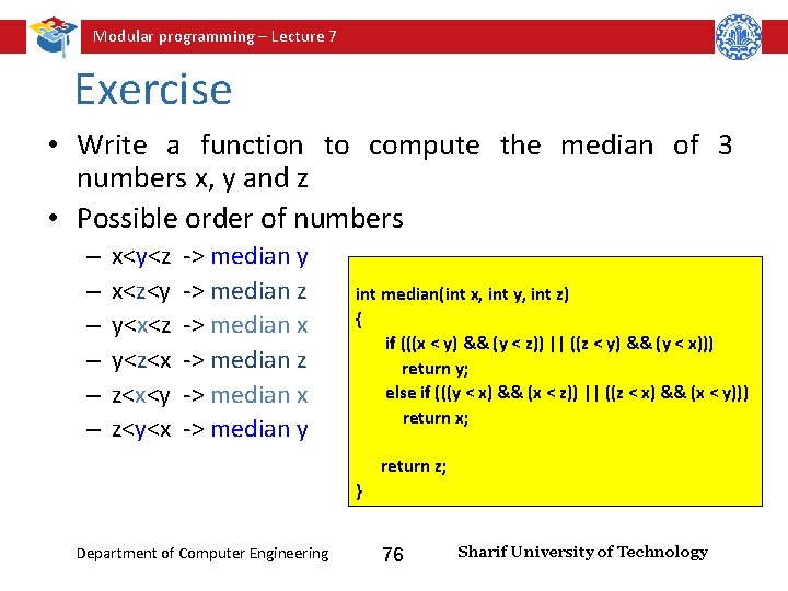 Modular programming – Lecture 7 Exercise • Write a function to compute the median