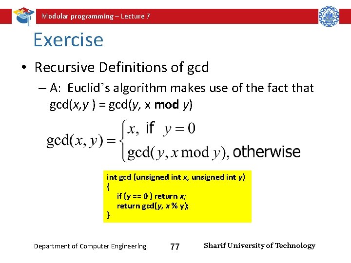 Modular programming – Lecture 7 Exercise • Recursive Definitions of gcd – A: Euclid’s