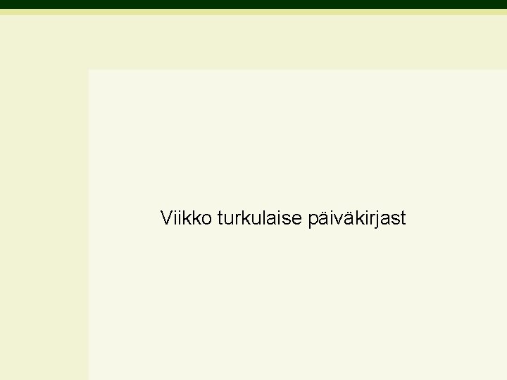 Viikko turkulaise päiväkirjast 