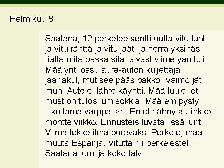 Helmikuu 8. Saatana, 12 perkelee sentti uutta vitu lunt ja vitu ränttä ja vitu