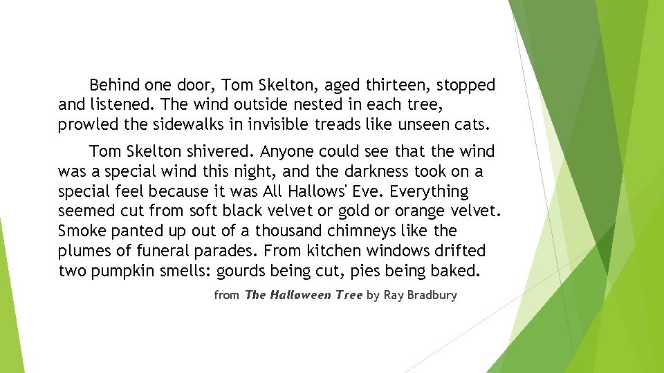Behind one door, Tom Skelton, aged thirteen, stopped and listened. The wind outside nested