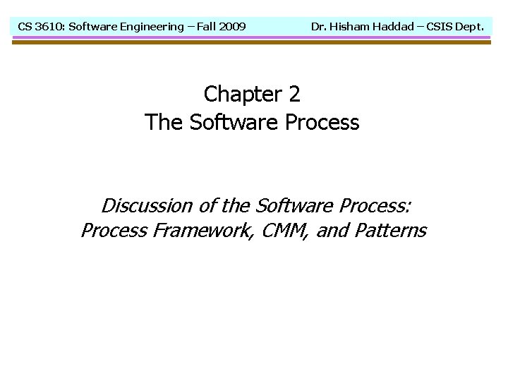 CS 3610: Software Engineering – Fall 2009 Dr. Hisham Haddad – CSIS Dept. Chapter