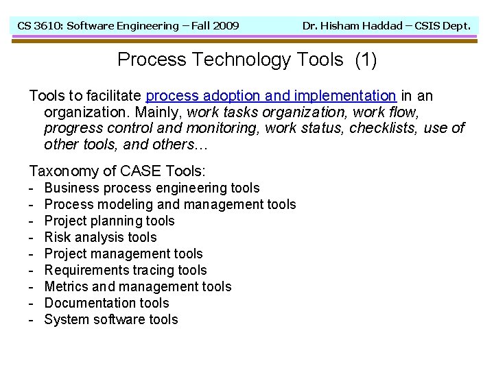 CS 3610: Software Engineering – Fall 2009 Dr. Hisham Haddad – CSIS Dept. Process