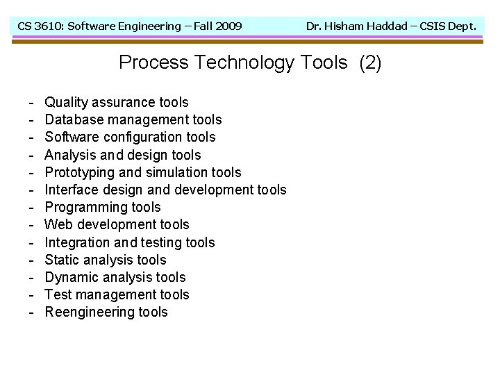 CS 3610: Software Engineering – Fall 2009 Dr. Hisham Haddad – CSIS Dept. Process