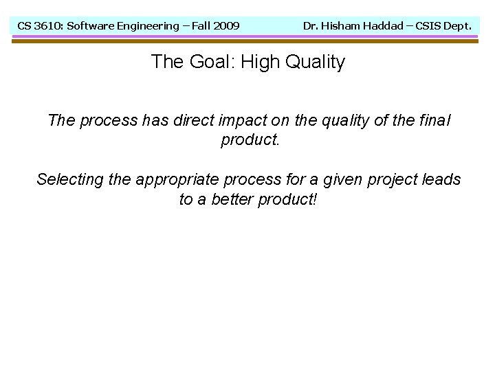 CS 3610: Software Engineering – Fall 2009 Dr. Hisham Haddad – CSIS Dept. The