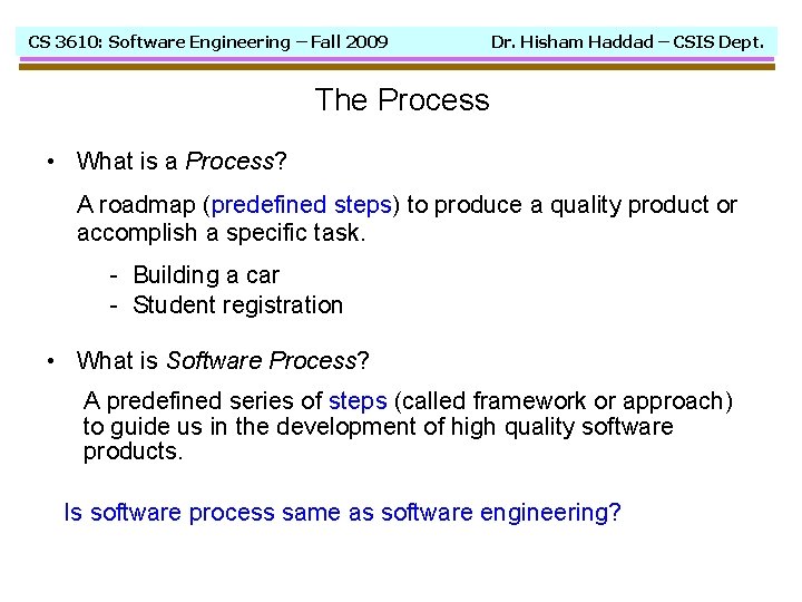 CS 3610: Software Engineering – Fall 2009 Dr. Hisham Haddad – CSIS Dept. The