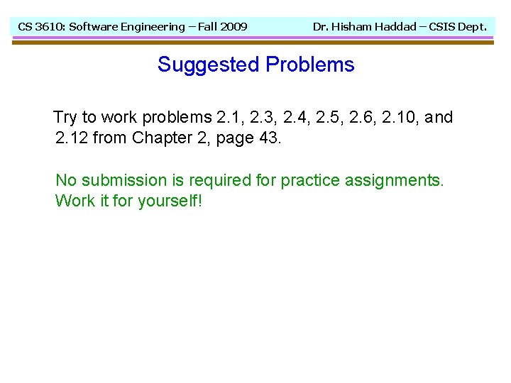 CS 3610: Software Engineering – Fall 2009 Dr. Hisham Haddad – CSIS Dept. Suggested