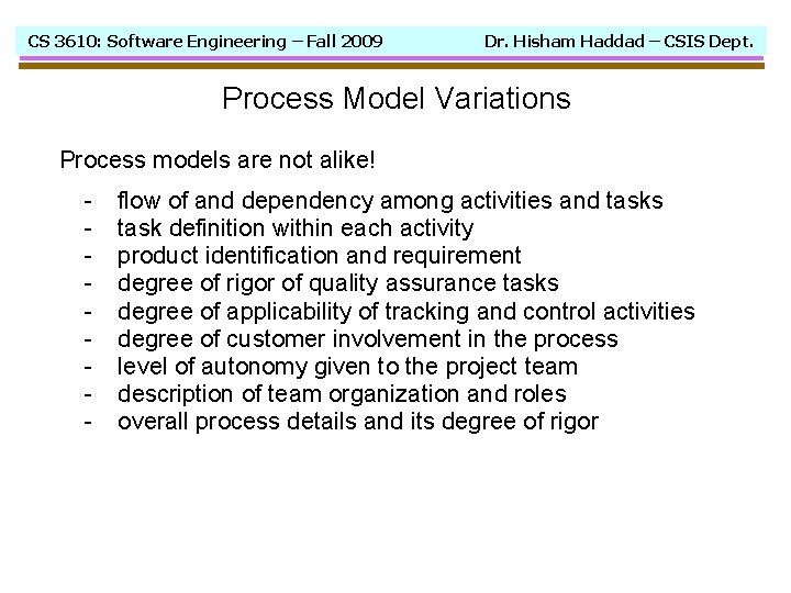 CS 3610: Software Engineering – Fall 2009 Dr. Hisham Haddad – CSIS Dept. Process