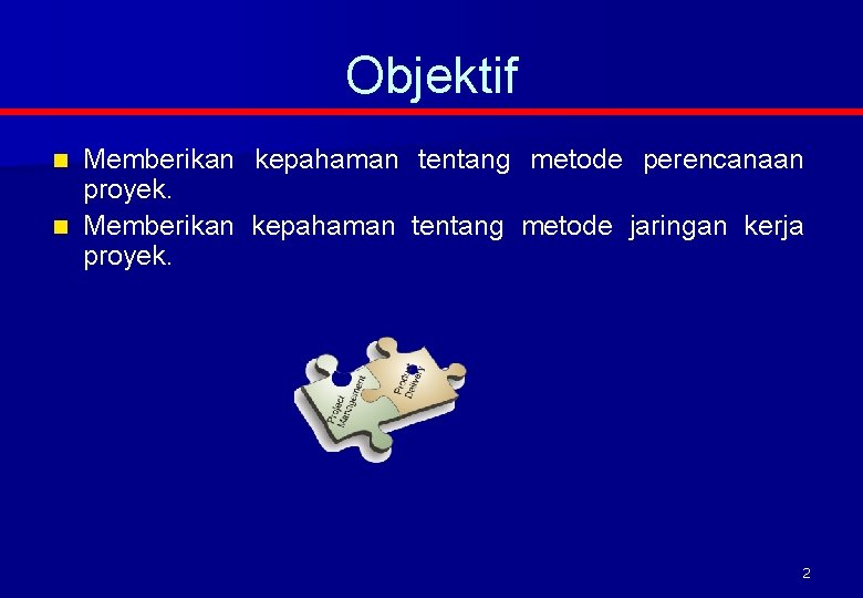 Objektif Memberikan proyek. n kepahaman tentang metode perencanaan kepahaman tentang metode jaringan kerja 2