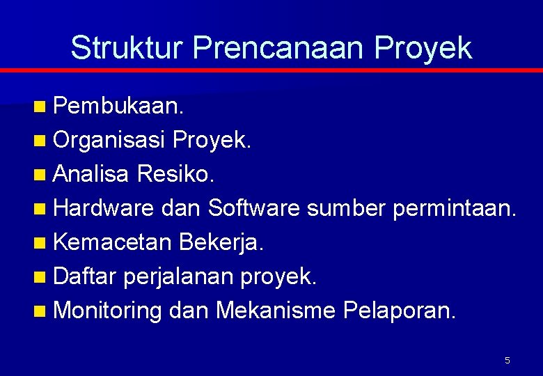 Struktur Prencanaan Proyek n Pembukaan. n Organisasi Proyek. n Analisa Resiko. n Hardware dan