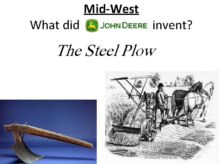 What did Mid-West invent? The Steel Plow 
