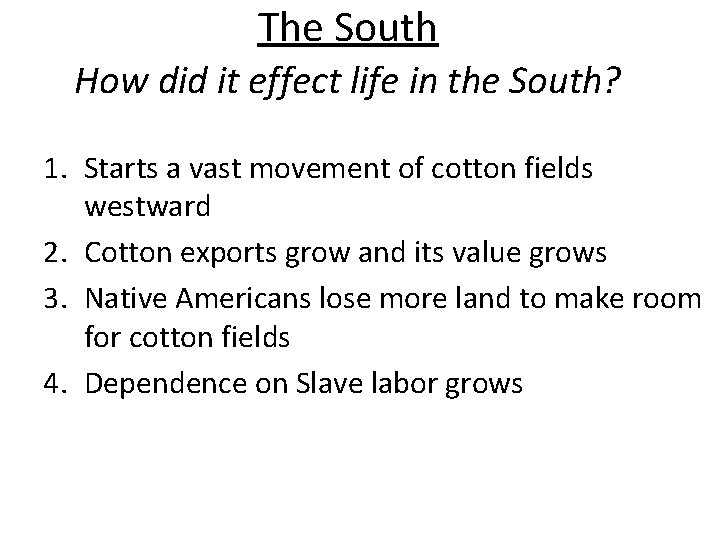 The South How did it effect life in the South? 1. Starts a vast