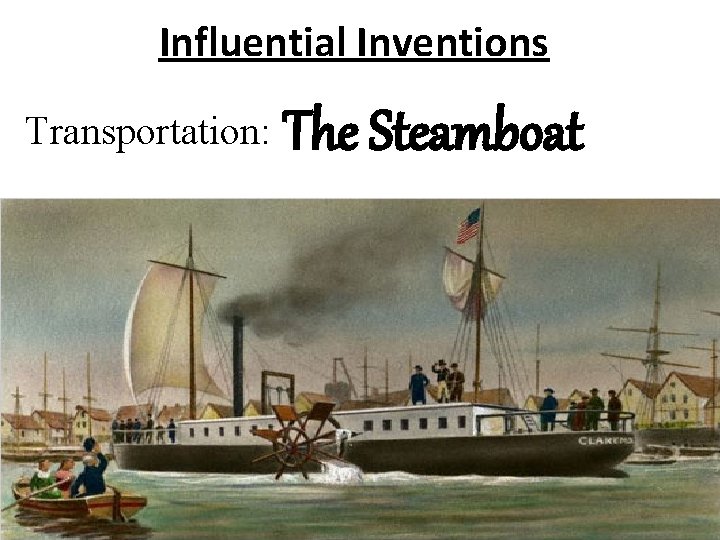 Influential Inventions Transportation: The Steamboat 
