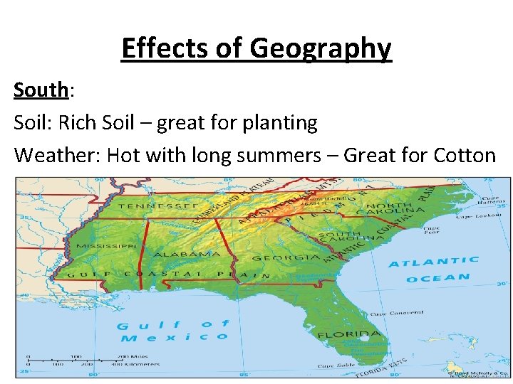 Effects of Geography South: Soil: Rich Soil – great for planting Weather: Hot with