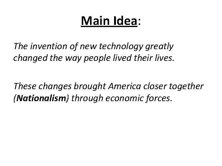 Main Idea: The invention of new technology greatly changed the way people lived their
