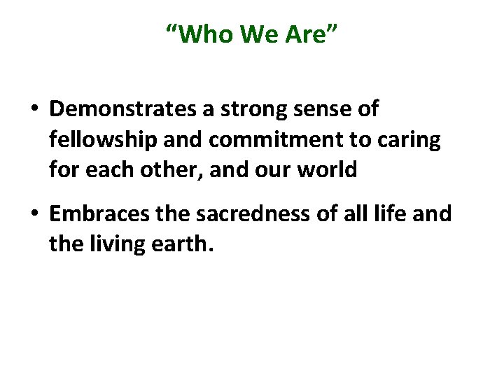 “Who We Are” • Demonstrates a strong sense of fellowship and commitment to caring