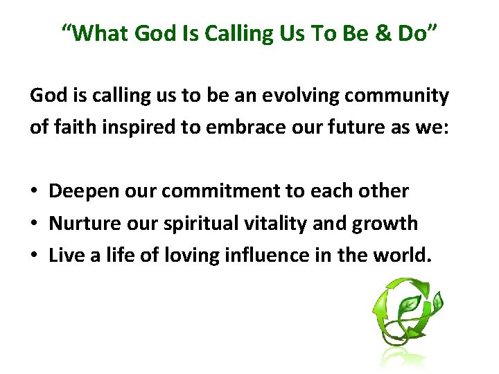 “What God Is Calling Us To Be & Do” God is calling us to