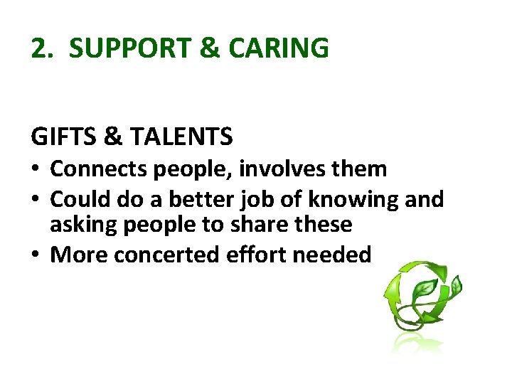 2. SUPPORT & CARING GIFTS & TALENTS • Connects people, involves them • Could