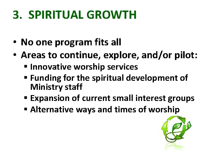 3. SPIRITUAL GROWTH • No one program fits all • Areas to continue, explore,