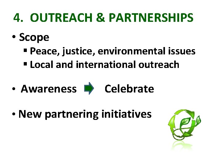4. OUTREACH & PARTNERSHIPS • Scope § Peace, justice, environmental issues § Local and