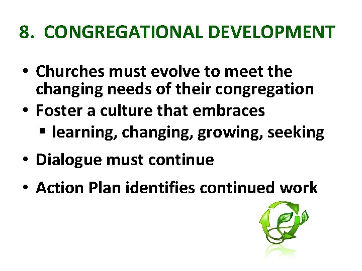 8. CONGREGATIONAL DEVELOPMENT • Churches must evolve to meet the changing needs of their