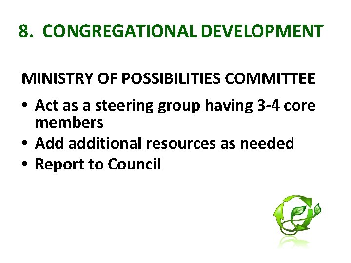 8. CONGREGATIONAL DEVELOPMENT MINISTRY OF POSSIBILITIES COMMITTEE • Act as a steering group having