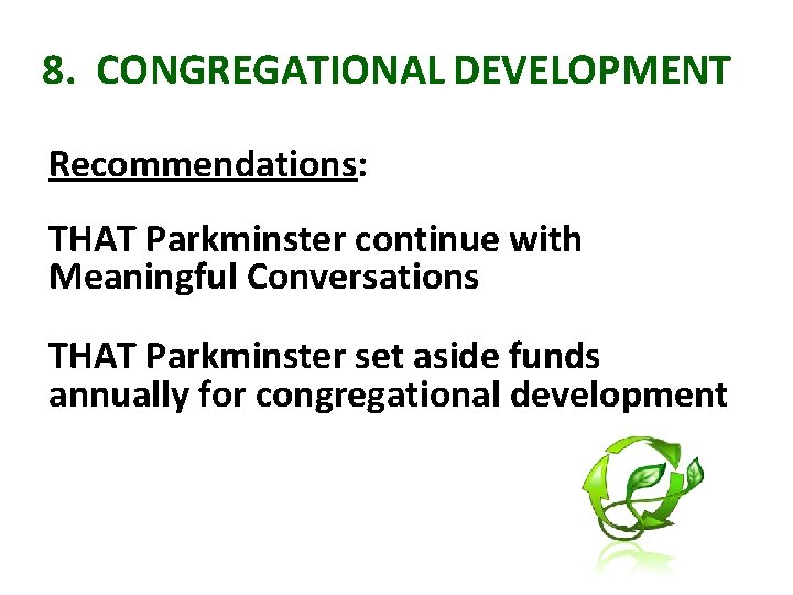 8. CONGREGATIONAL DEVELOPMENT Recommendations: THAT Parkminster continue with Meaningful Conversations THAT Parkminster set aside