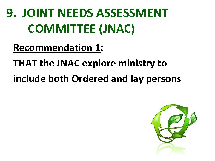9. JOINT NEEDS ASSESSMENT COMMITTEE (JNAC) Recommendation 1: THAT the JNAC explore ministry to