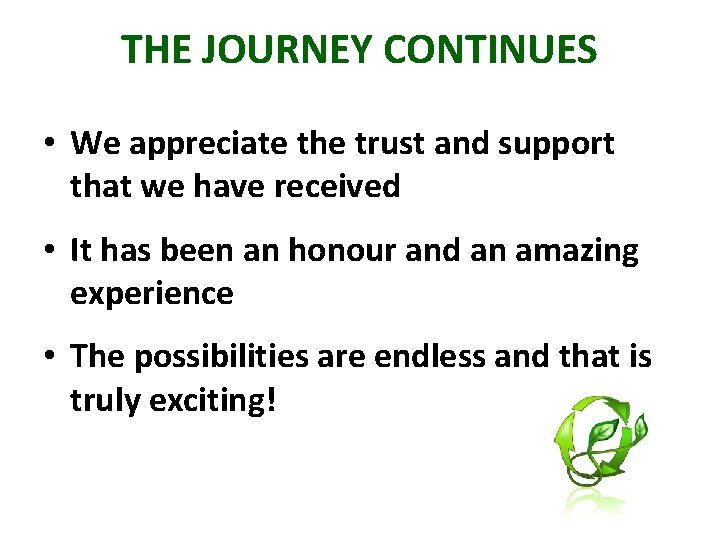 THE JOURNEY CONTINUES • We appreciate the trust and support that we have received