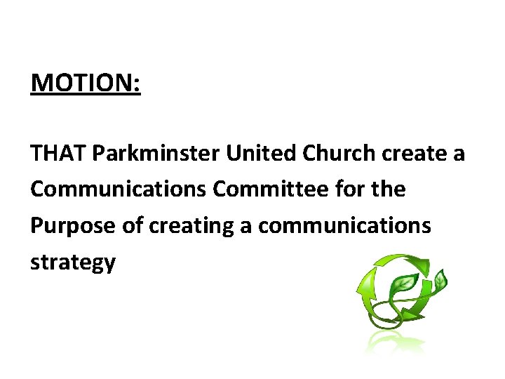 MOTION: THAT Parkminster United Church create a Communications Committee for the Purpose of creating