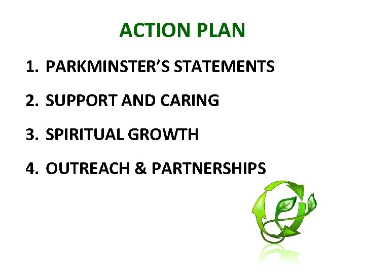 ACTION PLAN 1. PARKMINSTER’S STATEMENTS 2. SUPPORT AND CARING 3. SPIRITUAL GROWTH 4. OUTREACH