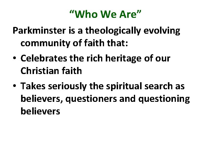 “Who We Are” Parkminster is a theologically evolving community of faith that: • Celebrates