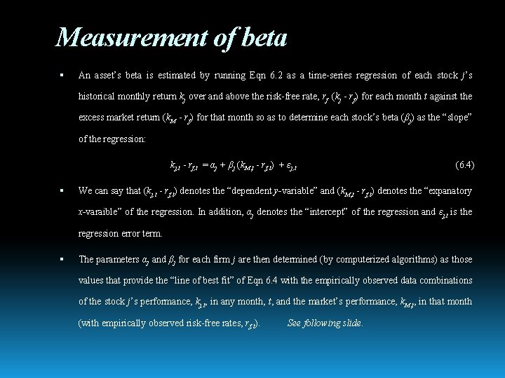 Measurement of beta An asset’s beta is estimated by running Eqn 6. 2 as