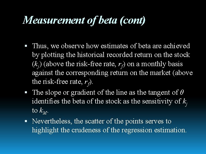 Measurement of beta (cont) Thus, we observe how estimates of beta are achieved by