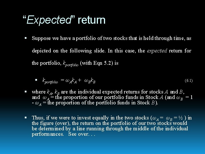 “Expected” return Suppose we have a portfolio of two stocks that is held through