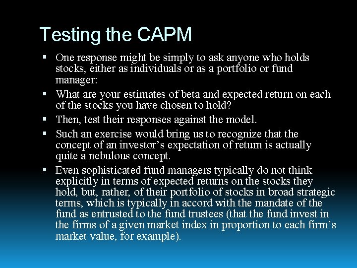 Testing the CAPM One response might be simply to ask anyone who holds stocks,