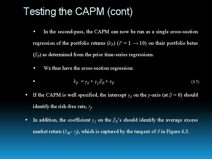 Testing the CAPM (cont) In the second-pass, the CAPM can now be run as