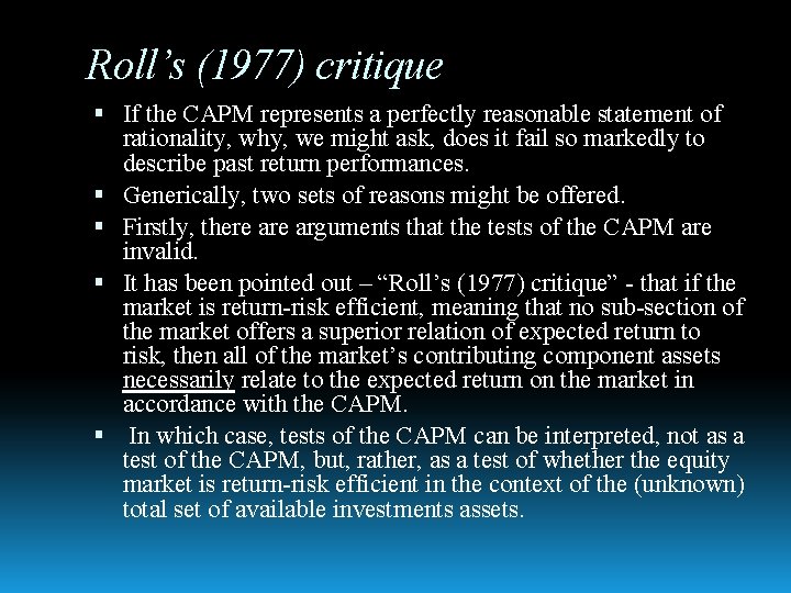 Roll’s (1977) critique If the CAPM represents a perfectly reasonable statement of rationality, why,