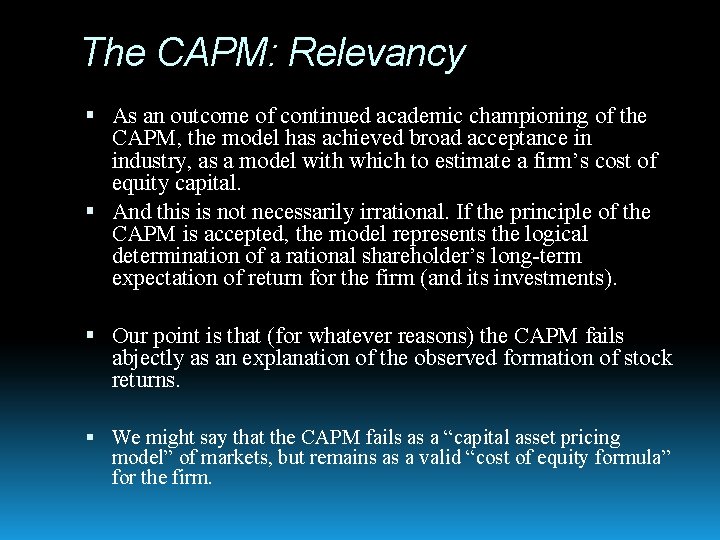 The CAPM: Relevancy As an outcome of continued academic championing of the CAPM, the