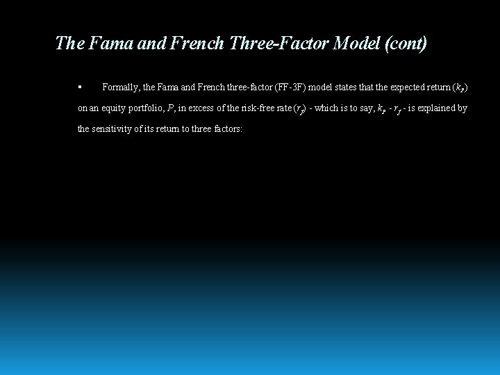 The Fama and French Three-Factor Model (cont) Formally, the Fama and French three-factor (FF-3