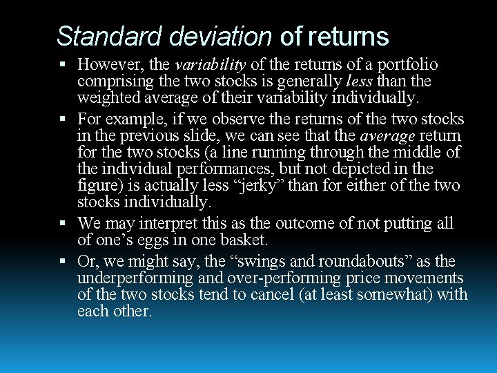 Standard deviation of returns However, the variability of the returns of a portfolio comprising