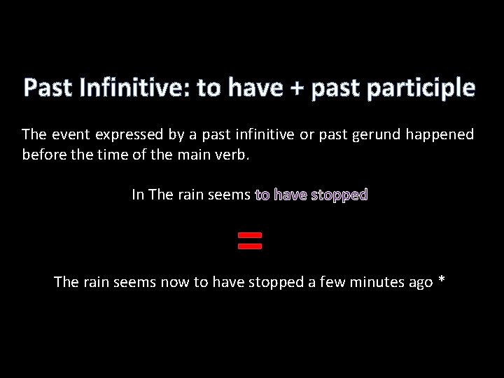 Past Infinitive: to have + past participle The event expressed by a past infinitive Past Infinitive: to have + past participle The event expressed by a past infinitive